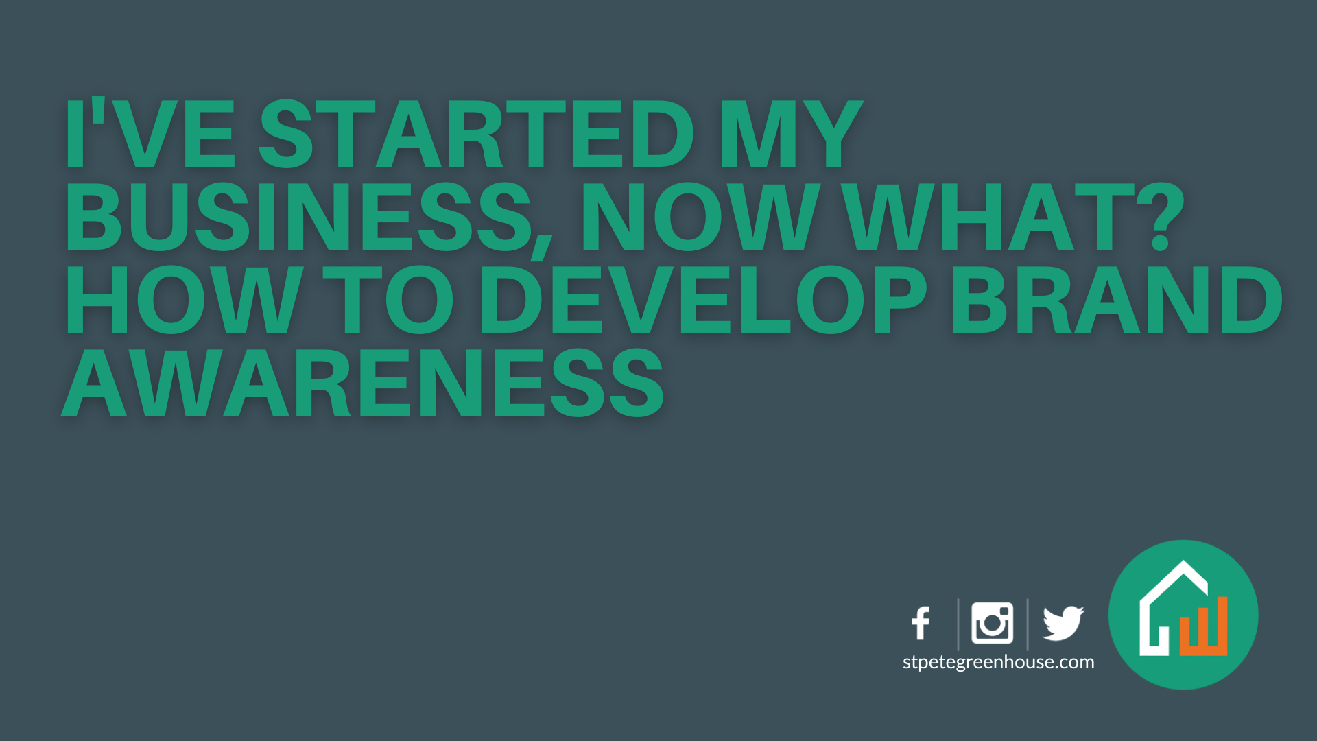 I've Started My Business, Now What? How to Develop Brand Awareness main image